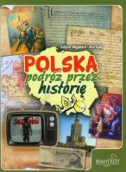 Polska podróż przez historię. Autor: Wygonik-Barzyk Edyta. Dadada.pl Okładka książki Polska podróż przez historię