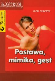 Postawa, mimika, gest. Autor: Lech Tkaczyk. Dadada.pl Okładka książki Postawa, mimika, gest