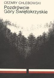 Pozdrówcie Góry Świętokrzyskie. Autor: Chlebowski Cezary. Dadada.pl Okładka książki Pozdrówcie Góry Świętokrzyskie