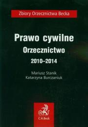 Prawo cywilne Orzecznictwo 2010-2014. Autor: Stanik Mariusz, Burczaniuk Katarzyna. Dadada.pl Okładka książki Prawo cywilne Orzecznictwo 2010-2014