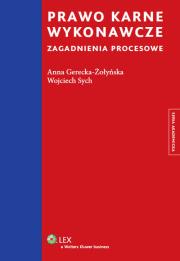 Prawo karne wykonawcze Zagadnienia procesowe. Autor: Gerecka-Żołyńska Anna, Sych Wojciech. Dadada.pl Okładka książki Prawo karne wykonawcze Zagadnienia procesowe