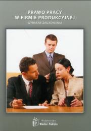 Okładka książki Prawo pracy w firmie produkcyjnej wybrane zagadnienia