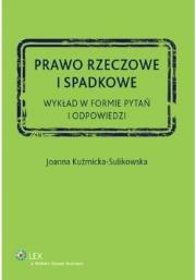 Prawo rzeczowe i spadkowe. Autor: Kuźmicka-Sulikowska Joanna. Dadada.pl Okładka książki Prawo rzeczowe i spadkowe