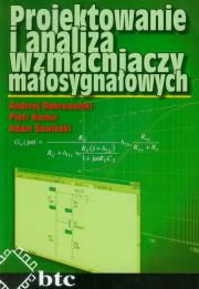 Projektowanie i analiza wzmacniaczy małosygnałowych. Autor: Dobrowolski Andrzej, Komur Piotr, Sowiński Adam. Dadada.pl Okładka książki Projektowanie i analiza wzmacniaczy małosygnałowych