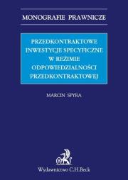 Przedkontraktowe inwestycje specyficzne w reżimie odpowiedzialności przedkontraktowej. Autor: Spyra Marcin. Dadada.pl Okładka książki Przedkontraktowe inwestycje specyficzne w reżimie odpowiedzialności przedkontraktowej