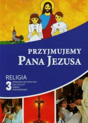 Przyjmujemy Pana Jezusa 3 Poradnik metodyczny z płytą CD. Autor: Piotr Goliszek. Dadada.pl Okładka książki Przyjmujemy Pana Jezusa 3 Poradnik metodyczny z płytą CD