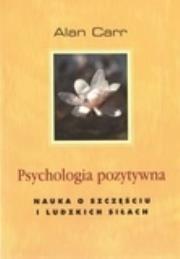 Okładka książki Psychologia pozytywna. Nauka o szczęściu i ludz...