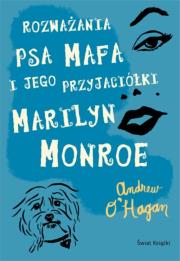Rozważania psa Mafa i jego przyjaciółki Marilyn Monroe. Autor: O'Hagan Andrew. Dadada.pl Okładka książki Rozważania psa Mafa i jego przyjaciółki Marilyn Monroe
