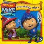Okładka książki Rycerz Mike. Magiczne opowieści 5 Prawdziwy miecz