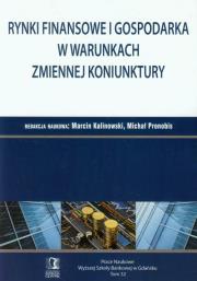 Rynki fin. i gosp. w warunkach zmiennej koninktury. Autor: Marcin Kalinowski (red.), Pronobis Michał. Dadada.pl Okładka książki Rynki fin. i gosp. w warunkach zmiennej koninktury