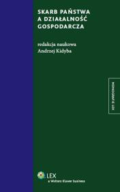 Skarb państwa a działalność gospodarcza. Autor: Kidyba Andrzej. Dadada.pl Okładka książki Skarb państwa a działalność gospodarcza