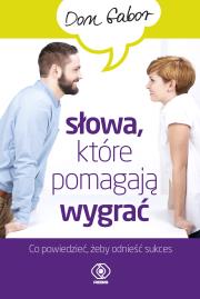 Słowa, które pomagają wygrać. Autor: Don Gabor. Dadada.pl Okładka książki Słowa, które pomagają wygrać