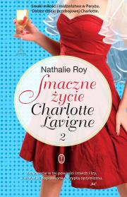 Smaczne życie Charlotte Lavigne 2. Autor: Roy Nathalie. Dadada.pl Okładka książki Smaczne życie Charlotte Lavigne 2