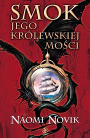Smok Jego Królewskiej Mości. Autor: Novik Naomi. Dadada.pl Okładka książki Smok Jego Królewskiej Mości