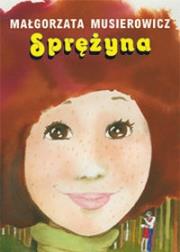 Sprężyna. Autor: Małgorzata Musierowicz. Dadada.pl Okładka książki Sprężyna