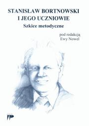 Stanisław Bortnowski i jego uczniowie. Autor: praca zbiorowa. Dadada.pl Okładka książki Stanisław Bortnowski i jego uczniowie
