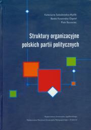 Struktury organizacyjne polskich partii politycznych. Autor: Sobolewska-Myślik Katarzyna, Beata Kosowska-Gąstoł (red.), Borowiec Piotr. Dadada.pl Okładka książki Struktury organizacyjne polskich partii politycznych