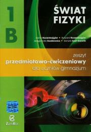 Świat fizyki 1B Zeszyt przedmiotowo-ćwiczeniowy. Autor: Maria Rozenbajgier, Ryszard Rozenbajgier. Dadada.pl Okładka książki Świat fizyki 1B Zeszyt przedmiotowo-ćwiczeniowy