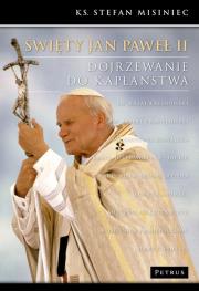 Święty Jan Paweł II Dojrzewanie do kapłaństwa. Autor: Misiniec Stefan. Dadada.pl Okładka książki Święty Jan Paweł II Dojrzewanie do kapłaństwa