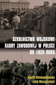 Szkolnictwo wojskowe kadry zawodowej w Polsce. Autor: Niewęgłowska Aneta, Wyszczelski Lech. Dadada.pl Okładka książki Szkolnictwo wojskowe kadry zawodowej w Polsce