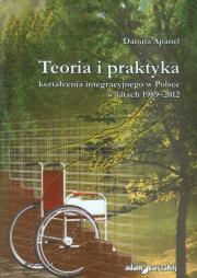 Okładka książki Teoria i praktyka kształcenia integracyjnego w Polsce w latach 1989-2012
