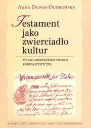 Testament jako zwierciadło kultur. Autor: Dunin-Dudkowska Anna. Dadada.pl Okładka książki Testament jako zwierciadło kultur