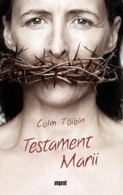 Testament Marii. Autor: Tóibín Colm. Dadada.pl Okładka książki Testament Marii
