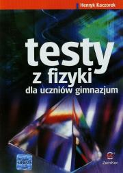 Testy z fizyki dla gimnazjum. Autor: Kaczorek Henryk. Dadada.pl Okładka książki Testy z fizyki dla gimnazjum