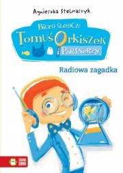 Tomuś Orkiszek 3 Radiowa zagadka. Autor: Stelmaszyk Agnieszka. Dadada.pl Okładka książki Tomuś Orkiszek 3 Radiowa zagadka