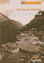 Trylogia tatrzańska. Autor: Żuławski Wawrzyniec. Dadada.pl Okładka książki Trylogia tatrzańska