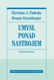 Umysł ponad nastrojem. Poradnik terapeuty.. Autor: Padesky Christine A., Greenberger Dennis. Dadada.pl Okładka książki Umysł ponad nastrojem. Poradnik terapeuty.