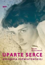 Okładka książki Uparte serce. Poświatowska. Biografia