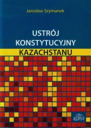 Okładka książki Ustrój konstytucyjny Kazachstanu