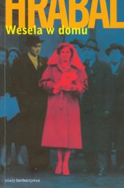 Wesela w domu. Autor: Hrabal Bohumil. Dadada.pl Okładka książki Wesela w domu