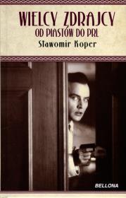 Okładka książki Wielcy zdrajcy. Od Piastów do PRL