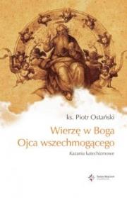 Wierzę w Boga Ojca wszechmogącego.. Autor: ks. Piotr Ostański. Dadada.pl Okładka książki Wierzę w Boga Ojca wszechmogącego.