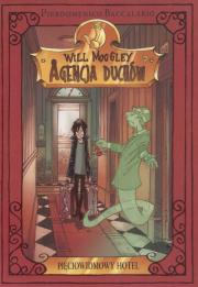 Will Moogley Agencja Duchów. Autor: Baccalario Pierdomenico. Dadada.pl Okładka książki Will Moogley Agencja Duchów