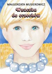 Wnuczka do orzechów. Autor: Małgorzata Musierowicz. Dadada.pl Okładka książki Wnuczka do orzechów