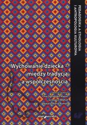 Wychowanie dziecka - między tradycją a nowoczesnością. Autor: Błahut Grzegorz, Ewa Ogrodzka-Mazur (red.), Ruman Natali. Dadada.pl Okładka książki Wychowanie dziecka - między tradycją a nowoczesnością