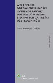 Okładka książki Wyłączenie odpowiedzialności cywilnoprawnej dostawców usług sieciowych za treści użytkowników