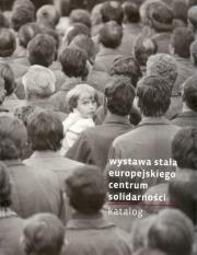 Okładka książki Wystawa stała Europejskiego Centum Solidarności. Katalog