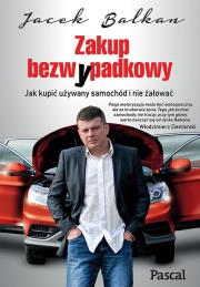 Zakup bezwypadkowy. Jak kupić używany.... Autor: Jacek Balkan. Dadada.pl Okładka książki Zakup bezwypadkowy. Jak kupić używany...