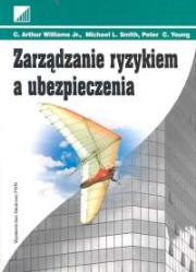 Zarządzanie ryzykiem a ubezpieczenia. Autor: Wiliams Arthur C., Smith Michael L., Young Peter C.. Dadada.pl Okładka książki Zarządzanie ryzykiem a ubezpieczenia