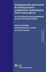 Zarządzanie ryzykiem w działalności jednostek samorządu terytorialnego. Autor: Jastrzębska Maria, Janowicz-Lomott Marietta, Łyskawa Krzysztof. Dadada.pl Okładka książki Zarządzanie ryzykiem w działalności jednostek samorządu terytorialnego