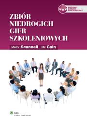 Zbiór niedrogich gier szkoleniowych. Autor: Scannell Mary, Jim Cain. Dadada.pl Okładka książki Zbiór niedrogich gier szkoleniowych