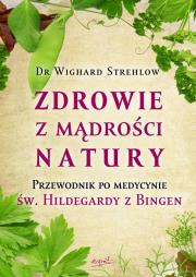 Zdrowie z mądrości natury. Autor: Wighard Strehlow. Dadada.pl Okładka książki Zdrowie z mądrości natury