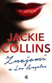 Znajomi z Los Angeles. Autor: Jackie Collins. Dadada.pl Okładka książki Znajomi z Los Angeles