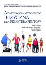 Adaptowana aktywność fizyczna dla fizjoterapeutów. Autor: Morgulec-Adamowicz Natalia. Dadada.pl Okładka książki Adaptowana aktywność fizyczna dla fizjoterapeutów