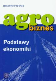 Agrobiznes Podstawy ekonomiki. Autor: Benedykt Pepliński. Dadada.pl Okładka książki Agrobiznes Podstawy ekonomiki