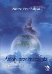 Anioły przeznaczenia. Autor: Andrzej Piotr Załęski. Dadada.pl Okładka książki Anioły przeznaczenia
